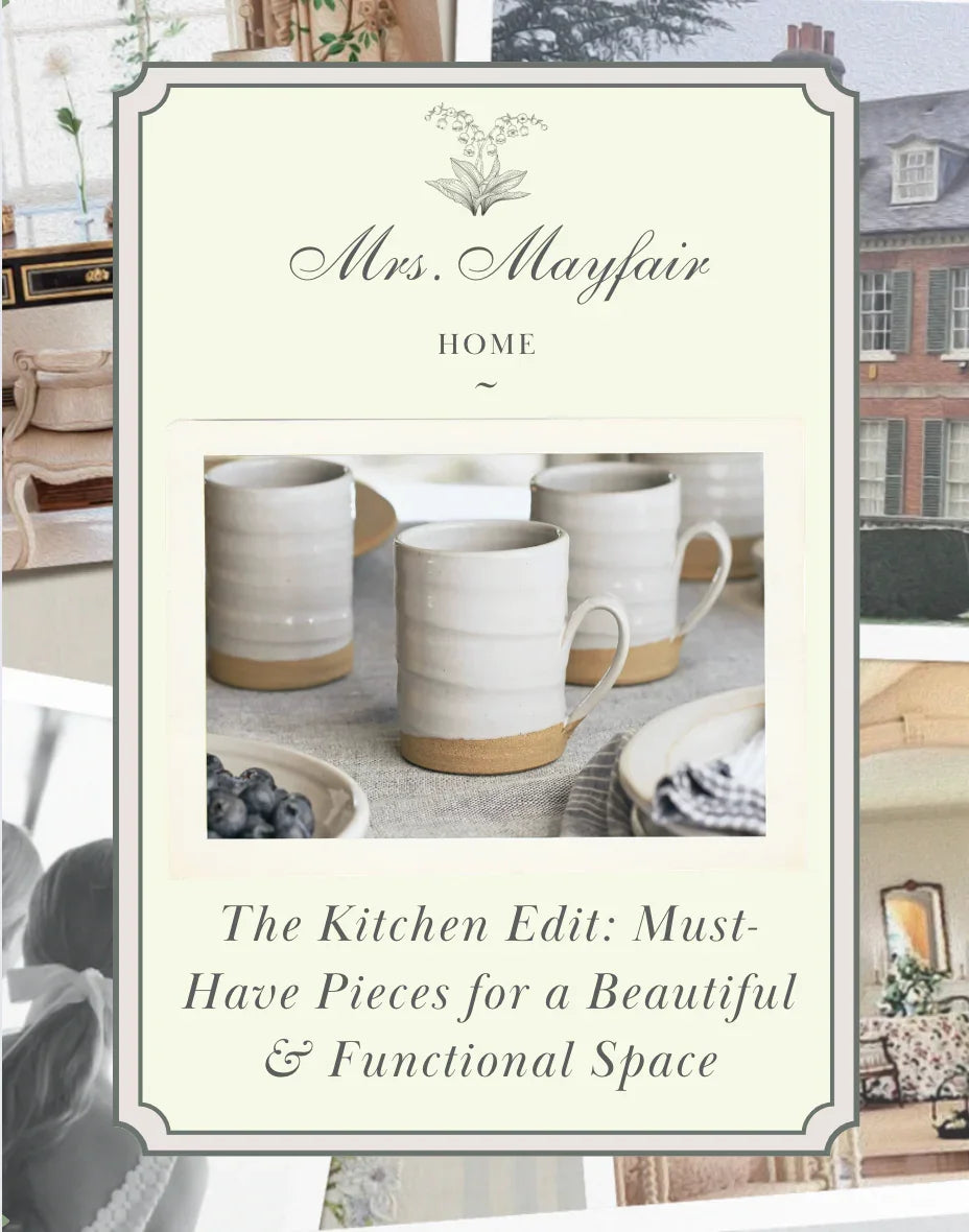 The Kitchen Edit: Must-Have Pieces for a Beautiful and Functional Space - The Mayfair Hall