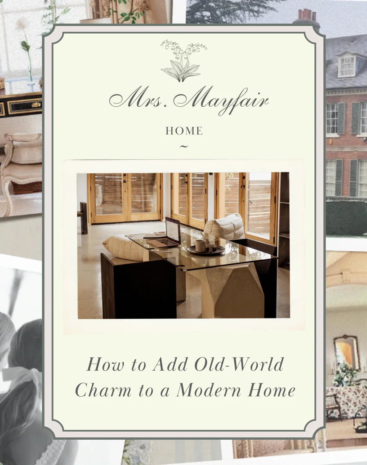 How to Add Old-World Charm to a Modern Home - The Mayfair Hall
